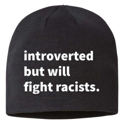 Introverted But Will Fight Racists Sustainable Beanie