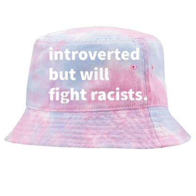 Introverted But Will Fight Racists Tie-Dyed Bucket Hat