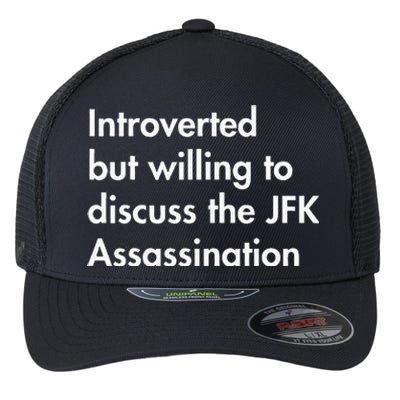 Introverted But Willing To Discuss The Jfk Assassination Flexfit Unipanel Trucker Cap