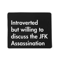 Introverted But Willing To Discuss The Jfk Assassination Mousepad