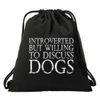 Introverted But Willing To Discuss Dogs Drawstring Bag