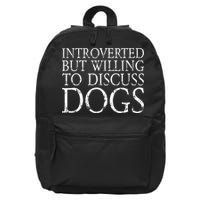 Introverted But Willing To Discuss Dogs 16 in Basic Backpack