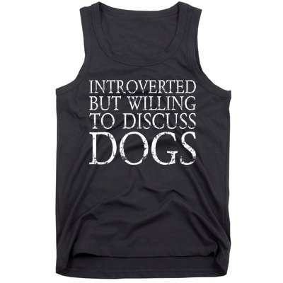Introverted But Willing To Discuss Dogs Tank Top