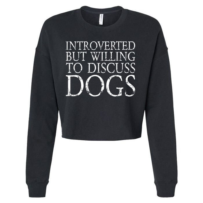 Introverted But Willing To Discuss Dogs Cropped Pullover Crew