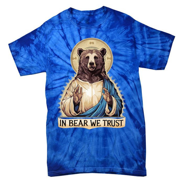 In Bear We Trust I Choose The Bear 2024 Tie-Dye T-Shirt