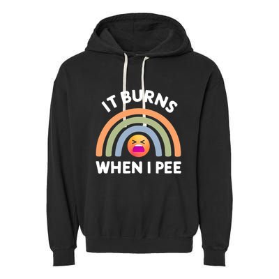 It Burns When I Pee Funny Sarcastic Garment-Dyed Fleece Hoodie