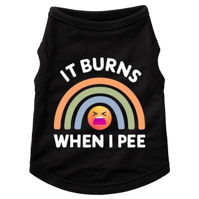 It Burns When I Pee Funny Sarcastic Doggie Tank