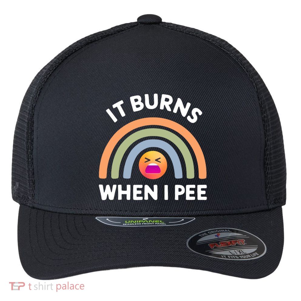 It Burns When I Pee Funny Sarcastic Flexfit Unipanel Trucker Cap