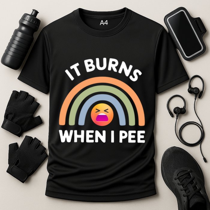 It Burns When I Pee Funny Sarcastic Performance Shirt