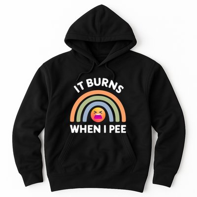 It Burns When I Pee Funny Sarcastic Hoodie