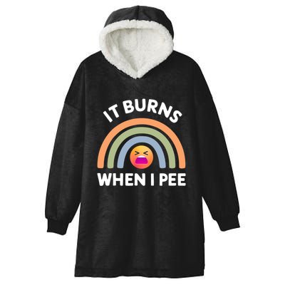 It Burns When I Pee Funny Sarcastic Hooded Wearable Blanket