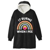It Burns When I Pee Funny Sarcastic Hooded Wearable Blanket