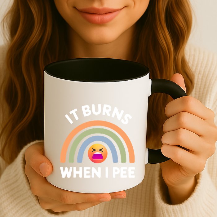 It Burns When I Pee Funny Sarcastic Mug