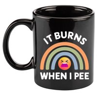 It Burns When I Pee Funny Sarcastic 11oz C Handle Ceramic Mug