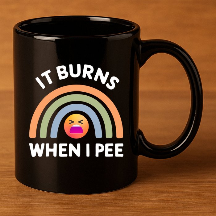 It Burns When I Pee Funny Sarcastic 11oz C Handle Ceramic Mug