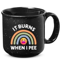 It Burns When I Pee Funny Sarcastic 15oz Campfire Ceramic Mug