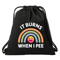 It Burns When I Pee Funny Sarcastic Drawstring Bag