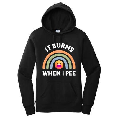 It Burns When I Pee Funny Sarcastic Women's Pullover Hoodie
