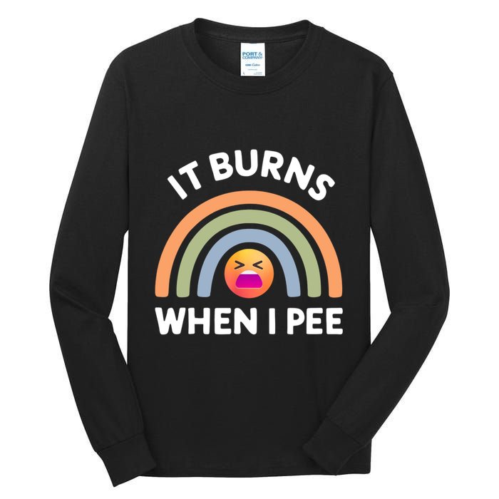 It Burns When I Pee Funny Sarcastic Tall Long Sleeve T-Shirt