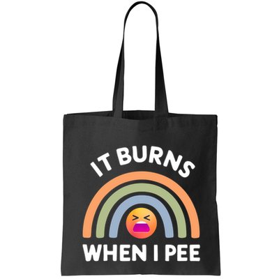 It Burns When I Pee Funny Sarcastic Bag