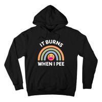 It Burns When I Pee Funny Sarcastic Tall Hoodie