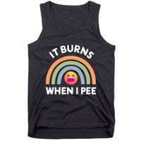 It Burns When I Pee Funny Sarcastic Tank Top