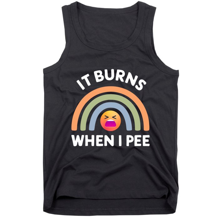 It Burns When I Pee Funny Sarcastic Tank Top