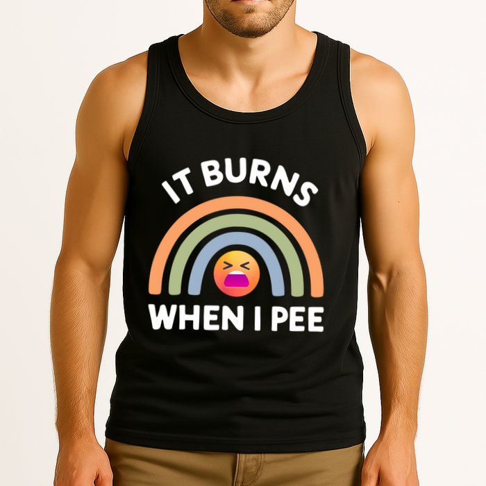 It Burns When I Pee Funny Sarcastic Tank Top