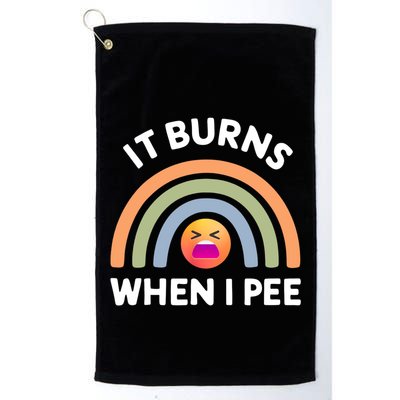 It Burns When I Pee Funny Sarcastic Golf Towel