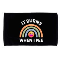 It Burns When I Pee Funny Sarcastic Microfiber Hand Towel