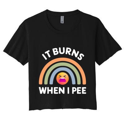 It Burns When I Pee Funny Sarcastic Crop Top