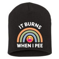 It Burns When I Pee Funny Sarcastic Short Acrylic Beanie
