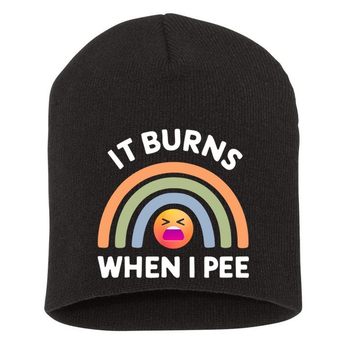 It Burns When I Pee Funny Sarcastic Short Acrylic Beanie