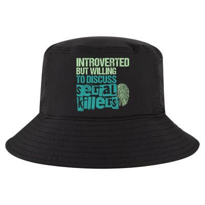 Introverted But Willing To Discuss Serial Killers True Crime Cool Comfort Performance Bucket Hat