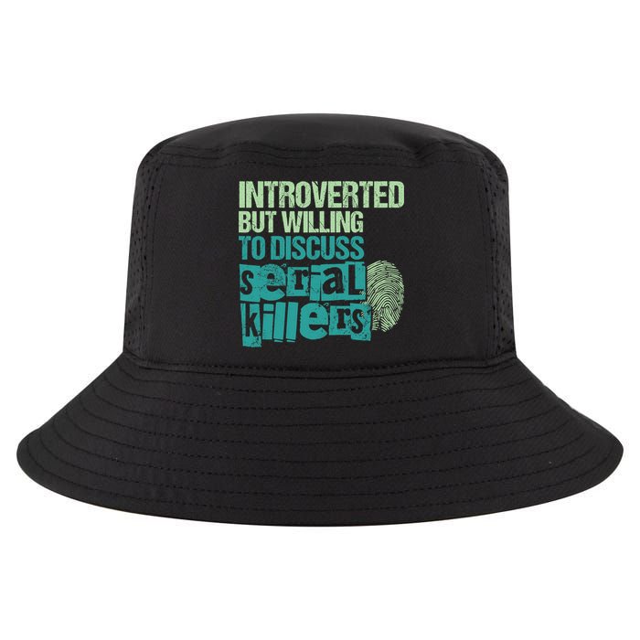 Introverted But Willing To Discuss Serial Killers True Crime Cool Comfort Performance Bucket Hat