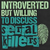 Introverted But Willing To Discuss Serial Killers True Crime Cool Comfort Performance Bucket Hat