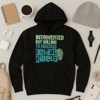 Introverted But Willing To Discuss Serial Killers True Crime Hoodie