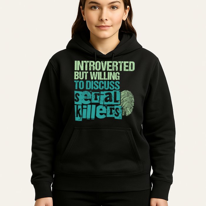 Introverted But Willing To Discuss Serial Killers True Crime Hoodie