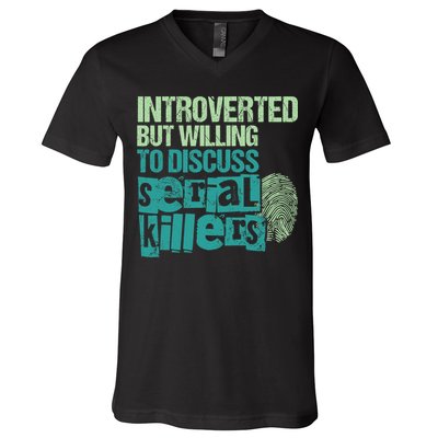 Introverted But Willing To Discuss Serial Killers True Crime V-Neck T-Shirt