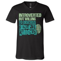 Introverted But Willing To Discuss Serial Killers True Crime V-Neck T-Shirt