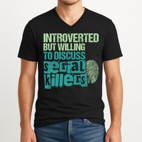 Introverted But Willing To Discuss Serial Killers True Crime V-Neck T-Shirt