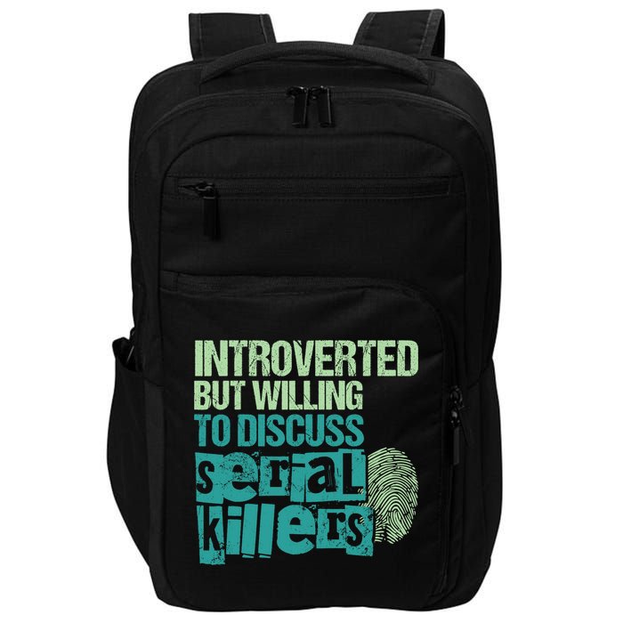Introverted But Willing To Discuss Serial Killers True Crime Impact Tech Backpack
