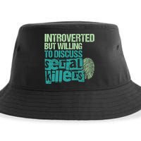 Introverted But Willing To Discuss Serial Killers True Crime Sustainable Bucket Hat