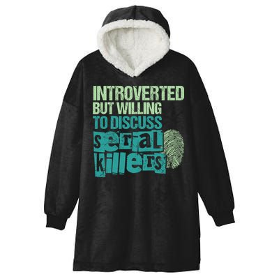 Introverted But Willing To Discuss Serial Killers True Crime Hooded Wearable Blanket