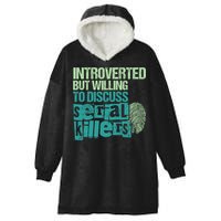 Introverted But Willing To Discuss Serial Killers True Crime Hooded Wearable Blanket