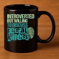 Introverted But Willing To Discuss Serial Killers True Crime 11oz C Handle Ceramic Mug