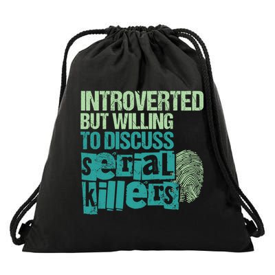 Introverted But Willing To Discuss Serial Killers True Crime Drawstring Bag