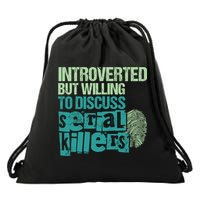 Introverted But Willing To Discuss Serial Killers True Crime Drawstring Bag