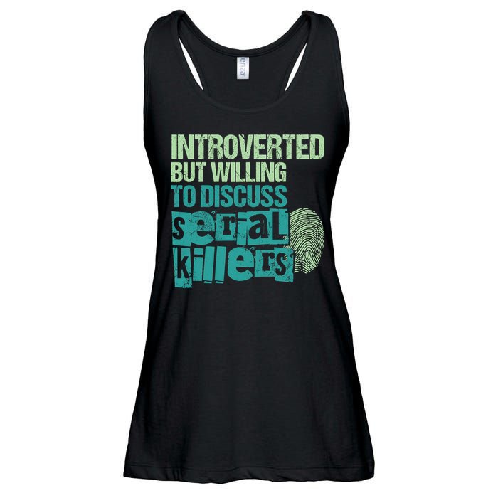 Introverted But Willing To Discuss Serial Killers True Crime Ladies Essential Flowy Tank
