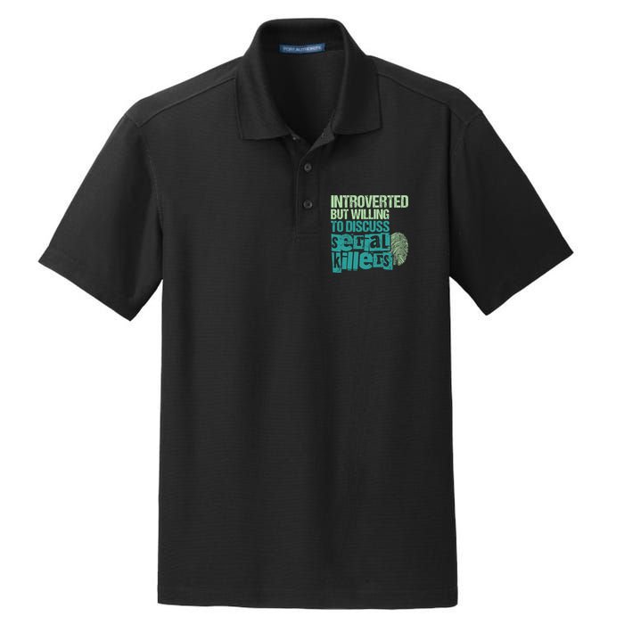Introverted But Willing To Discuss Serial Killers True Crime Dry Zone Grid Polo